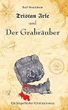 Tristan Irle und der Grabr�uber