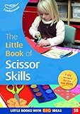 The little book of scissor skills : developing hands and fingers