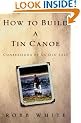 How to Build a Tin Canoe: Confessions of an Old Salt