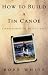 Search : How to Build a Tin Canoe:  Confessions of an Old Salt