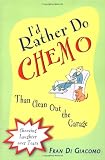 I`d Rather Do Chemo Than Clean Out the Garage: Choosing Laughter Over Tears