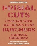 9781599621159: Primal Cuts: Cooking with America's Best Butchers, Revised & Updated Edition