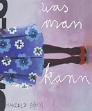 Produkt-Bild: Marcela B&ouml;hm: was man kann