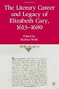 The Literary Career and Legacy of Elizabeth Cary, 1613-1680