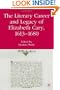 The Literary Career and Legacy of Elizabeth Cary, 1613-1680