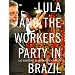Lula and the Workers Party in Brazil