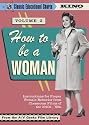 How To Be A Woman (Classic Educational Shorts Volume 2) (1948-1982)
