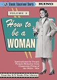 How To Be A Woman (Classic Educational Shorts Volume 2) (1948-1982)