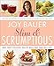 Slim and Scrumptious: More Than 75 Delicious, Healthy Meals Your Family Will Love - Book by Joy Bauer
