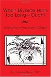 When Divorce Hurts Too Long - OUCH: Wallowing in Post Marital Stress (PMS)