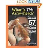 What Is This Arrowhead?: Your on-line guide to over 57 different types and styles of stone... by F Scott Crawford