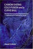 Carbon Dating, Cold Fusion, and a Curve Ball