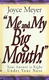 Me and My Big Mouth: Your Answer is Right Under Your Nose