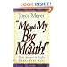 Me and My Big Mouth: Your Answer is Right Under Your Nose
