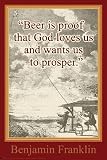 Benjamin Franklin (Beer is Proof) Framed Art Poster Print - 24