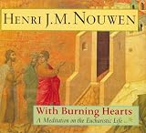 With Burning Hearts: A Meditation on the Eucharistic Life