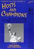 Hosts and champions : soccer cultures, national identities and the USA world cup