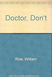 Doctor, don't!