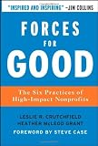 Forces for Good: The Six Practices of High-Impact Nonprofits (J-B US non-Franchise Leadership)