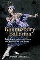 Bloomsbury Ballerina: Lydia Lopokova, Imperial Dancer and Mrs John Maynard Keynes