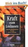 Kraft zum Loslassen: T�gliche Meditationen f�r die innere Heilung