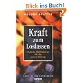 Kraft zum Loslassen: T�gliche Meditationen f�r die innere Heilung