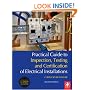 Practical Guide to Inspection, Testing and Certification of Electrical Installations: Conforms to 17th Edition IEE Wiring Regulations (BS 7671:2008) and Part P of Building Regulations