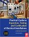 Practical
Guide
to
Inspection,
Testing
and
Certification
of
Electrical
Installations:
Conforms
to
17th
Edition
IEE
Wiring
Regulations
(BS
7671:2008)
and
Part
P
of
Building
Regulations