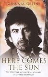 Here Comes the Sun: The Spiritual & Musical Journey of George Harrison