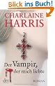 Der Vampir, der mich liebte: Roman