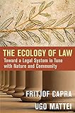 The Ecology of Law: Toward a Legal System in Tune with Nature and Community
