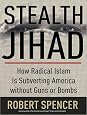 Stealth Jihad: How Radical Islam Is Subverting America Without Guns or Bombs
