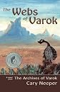 The Webs of Varok (The Archives of Varok) (Volume 2)