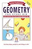 Janice VanCleave's Geometry for Every Kid: Easy Activities that Make Learning Geometry Fun (Science for Every Kid Series)