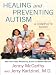 Healing and Preventing Autism: A Complete Guide
