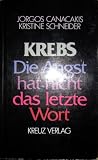 Krebs - Die Angst hat nicht das letzte Wort - Jorgos Canacakis, Kristine Schneider