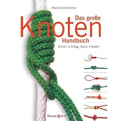 Das gro�e Knoten Handbuch: Sicher in Alltag, Sport und Freizeit