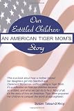 Our Entitled Children: An American Tiger Moms Story