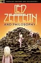 Led Zeppelin and Philosophy: All Will Be Revealed (Popular Culture and Philosophy)