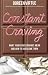 Constant Craving: What Your Food Cravings Mean and How to Overcome Them Constant Craving: What Your Food Cravings Mean and How to Overcome Them