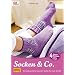 Socken & Co: Schnell gestrickt von der Spitze bis zum Schaft