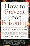 How to Prevent Food Poisoning: A Practical Guide to Safe Cooking, Eating and Food Handling