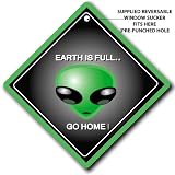EARTH IS FULL GO HOME, Alien Car Sign, Sci-fi Car Sign, UFO Sign, FREE UK Postage