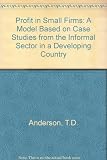 Profit in small firms : a model based on case-studies from the informal sector in a developing country