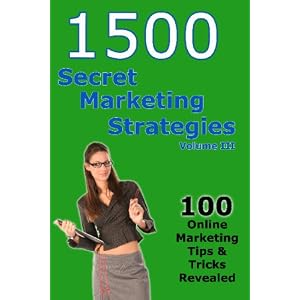 1500 Secret Marketing Strategies: 100 Online Marketing Tips & Tricks Revealed, Vol. 3 (Volume 3) [Paperback]