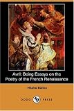 Avril: Being Essays on the Poetry of the French Renaissance (Dodo Press)