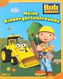 Bob der Baumeister Kindergartenfreundebuch: Meine Kindergartenfreunde - 