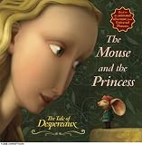 The Tale of Despereaux Movie Tie-In Storybook: The Mouse and the Princess (Tale of Despereaux)
