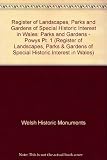 Register of landscapes, parks and gardens of special historic interest in Wales. Part 1, Parks and gardens. Powys