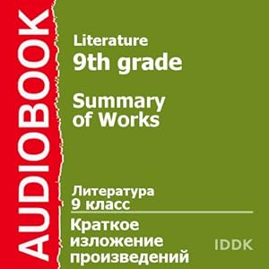 Literature for 9th Grade: Summary of Works [Russian Edition] | Livre audio Auteur(s) : Alexander Shukshin, Leo Tolstoy, Ivan Turgenev, Vasily Bunin Narrateur(s) : Nina Somova